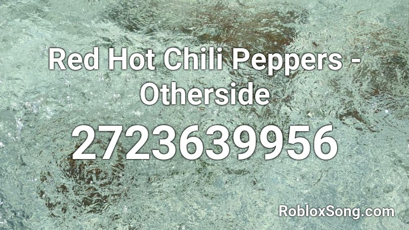 Red Hot Chili Peppers - Otherside Roblox ID