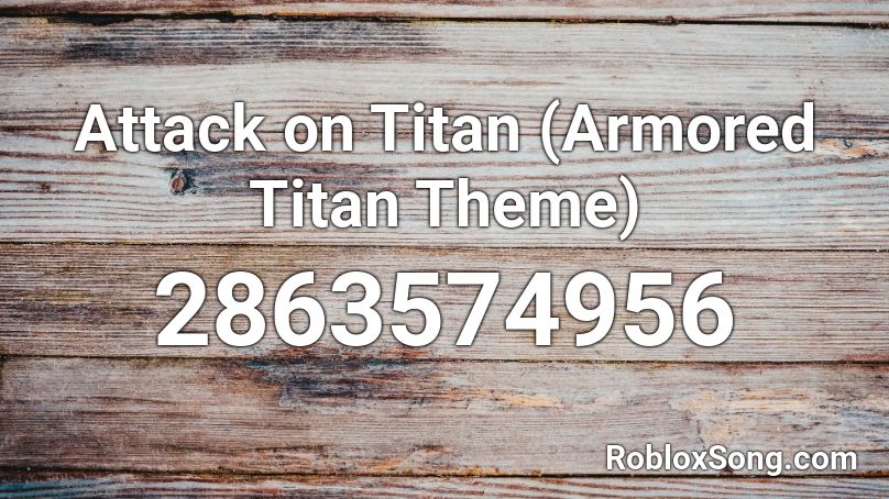 Attack on Titan (Armored Titan Theme) Roblox ID