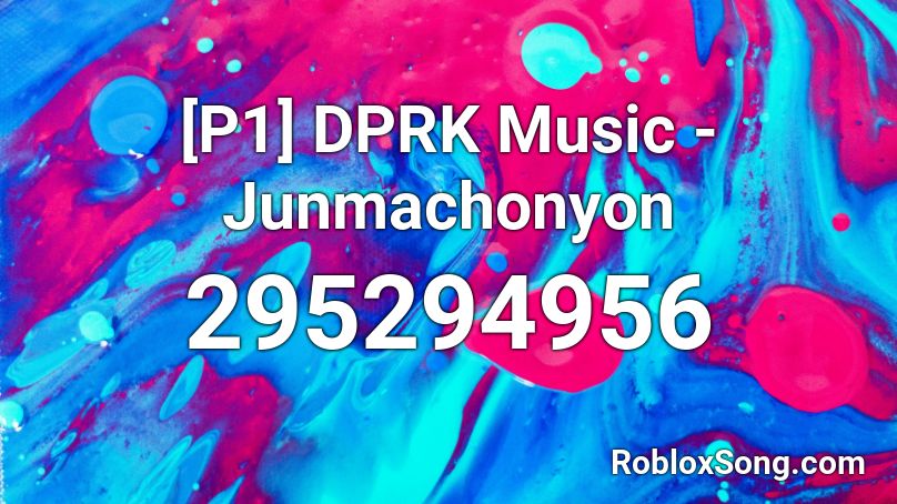 [P1] DPRK Music - Junmachonyon Roblox ID