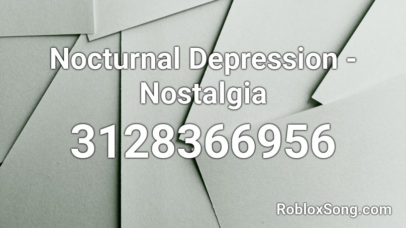 Nocturnal Depression - Nostalgia Roblox ID