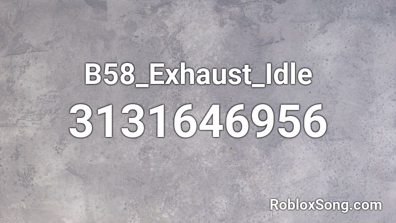 B58_Exhaust_Idle Roblox ID