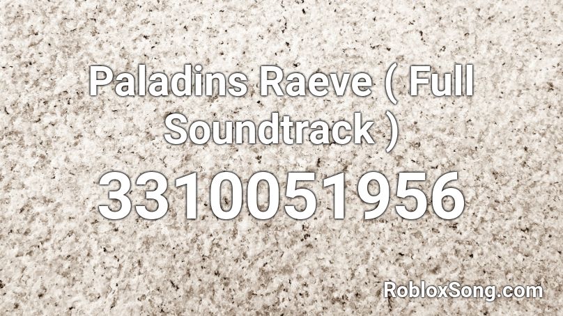 Paladins Raeve ( Full Soundtrack ) Roblox ID