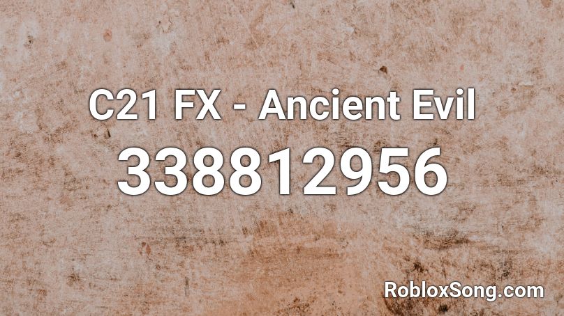 C21 FX - Ancient Evil Roblox ID