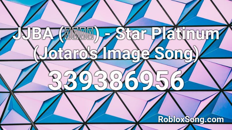 JJBA (ジョジョ) - Star Platinum (Jotaro's Image Song) Roblox ID