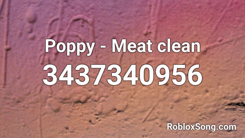 Poppy - Meat clean Roblox ID