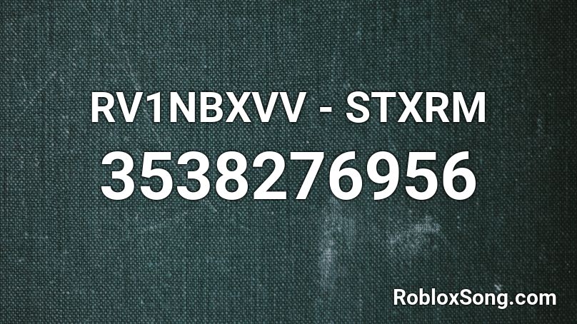 RV1NBXVV - STXRM Roblox ID