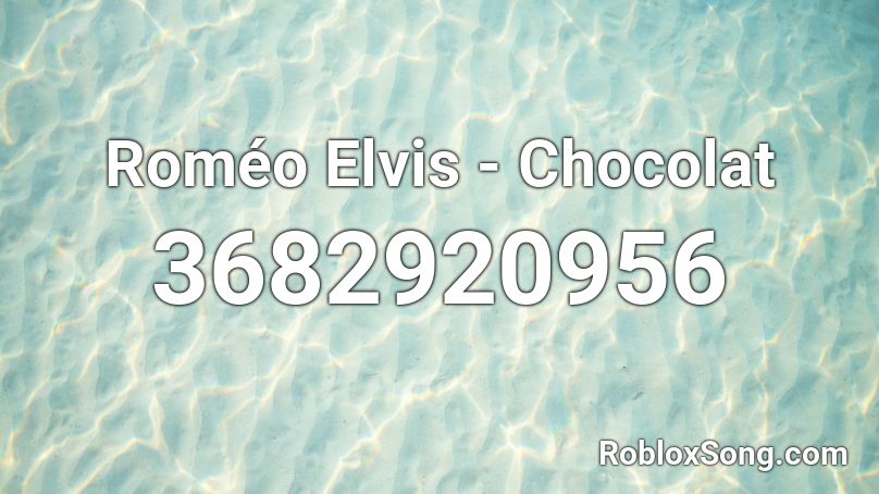 Roméo Elvis - Chocolat  Roblox ID