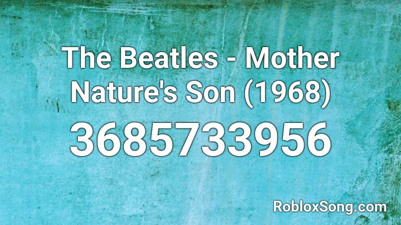 The Beatles - Mother Nature's Son (1968) Roblox ID