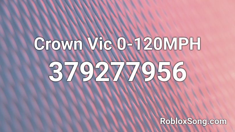 Crown Vic 0-120MPH Roblox ID