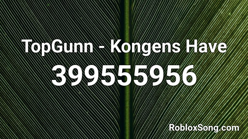 TopGunn - Kongens Have Roblox ID