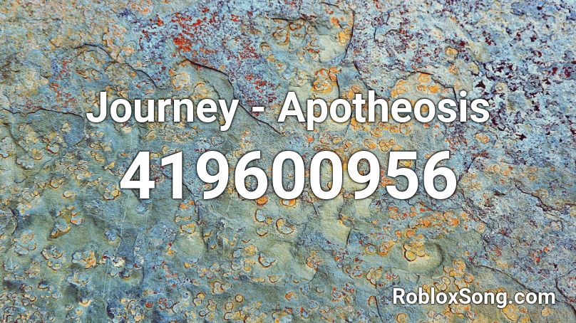 Journey - Apotheosis Roblox ID