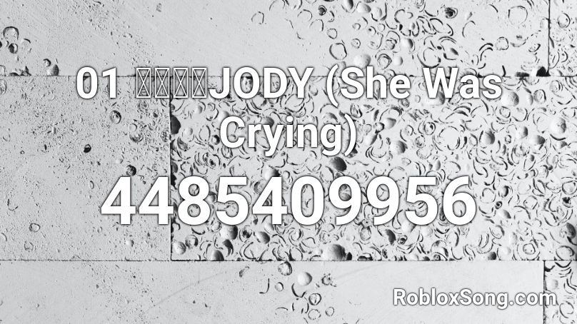 1. 悲しみのJody (She Was Crying) Roblox ID