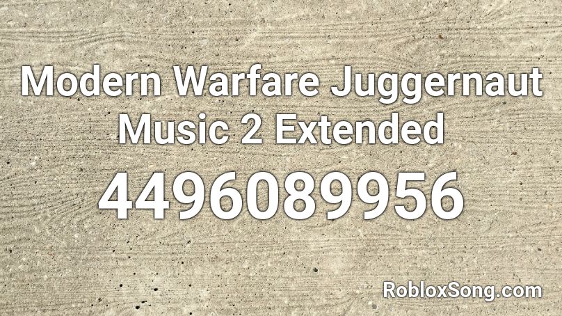 Modern Warfare Juggernaut Music 2 Extended Roblox ID