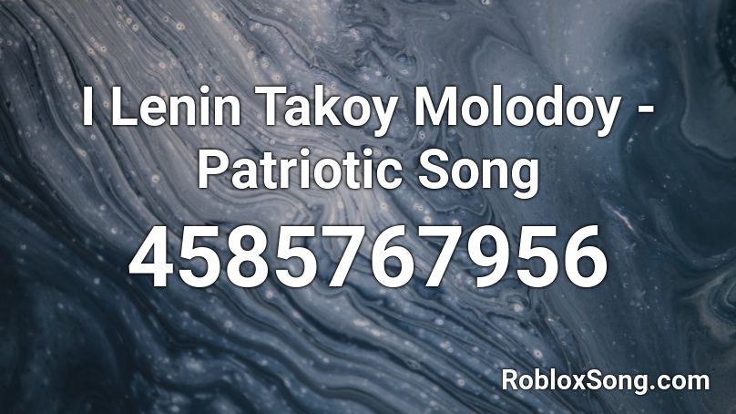 I Lenin Takoy Molodoy - Patriotic Song Roblox ID