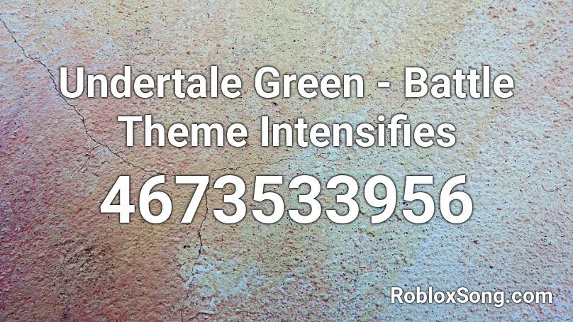 Undertale Green - Battle Theme Intensifies Roblox ID