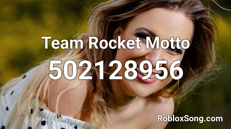 Team Rocket Motto Roblox ID