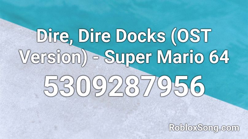 Dire, Dire Docks (OST Version) - Super Mario 64 Roblox ID