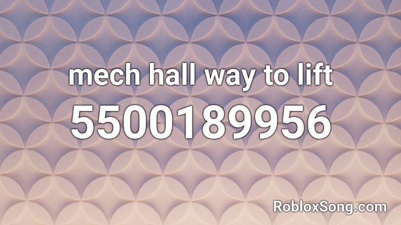 Mech Hall Way To Lift Roblox Id Roblox Music Codes - mech roblox picture id