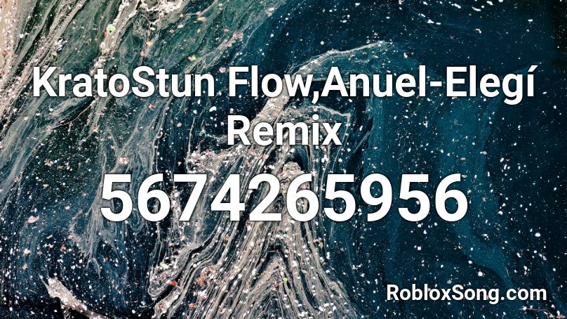 KratoStun Flow,Anuel-Elegí Remix Roblox ID
