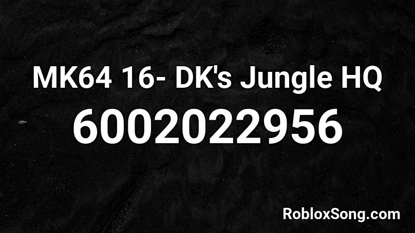 MK64 16- DK's Jungle HQ Roblox ID