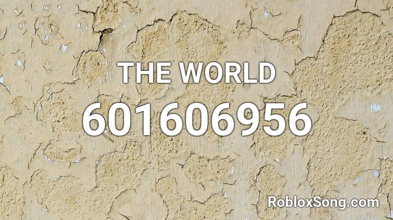 The World Roblox Id Roblox Music Codes - epoch roblox id