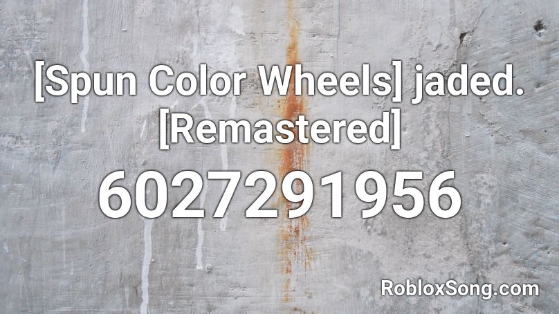 [Spun Color Wheels] jaded. [Remastered] Roblox ID