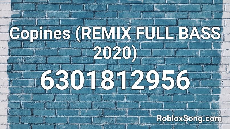 Copines (REMIX FULL BASS 2020) Roblox ID