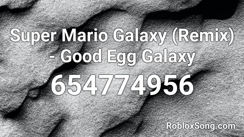 Super Mario Galaxy (Remix) - Good Egg Galaxy Roblox ID