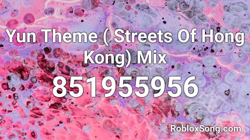 Yun  Theme ( Streets Of Hong Kong) Mix Roblox ID