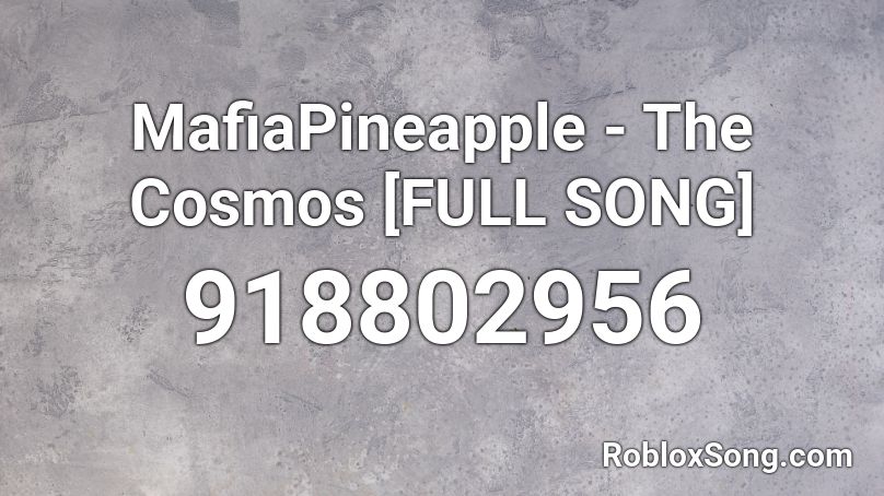 MafiaPineapple - The Cosmos [FULL SONG] Roblox ID