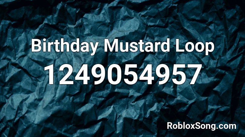 Birthday Mustard Loop Roblox ID