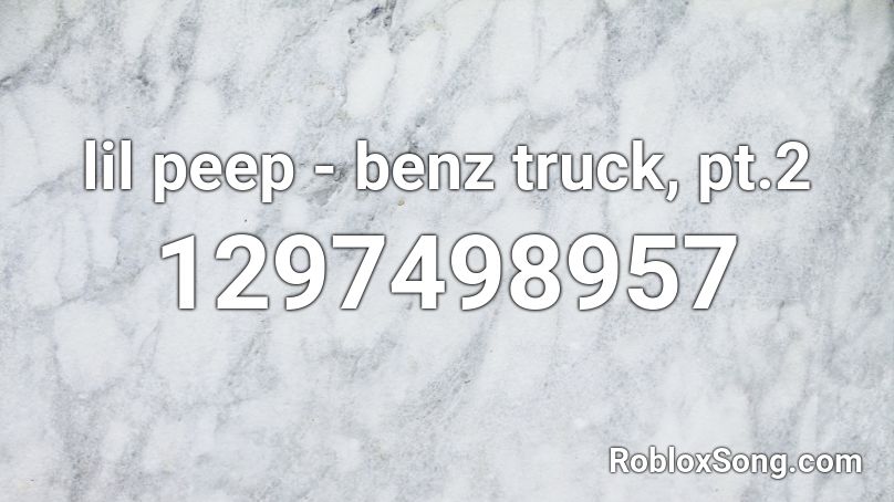 lil peep - benz truck, pt.2 Roblox ID