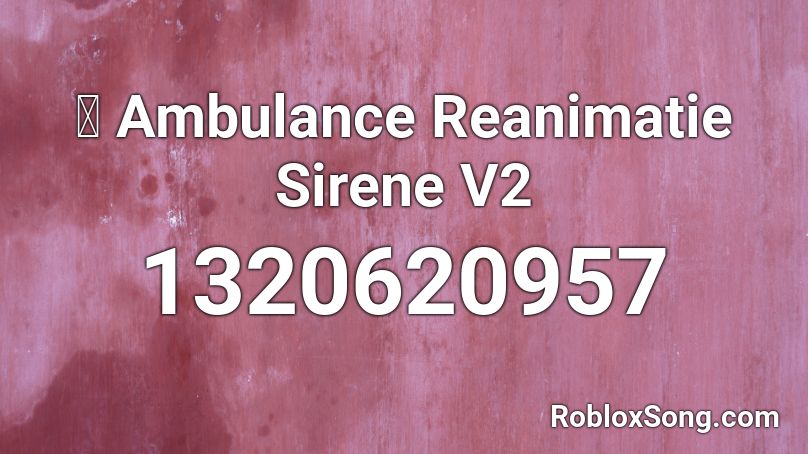 🚑 Ambulance Reanimatie Sirene V2 Roblox ID