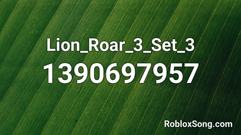Lion_Roar_3_Set_3 Roblox ID