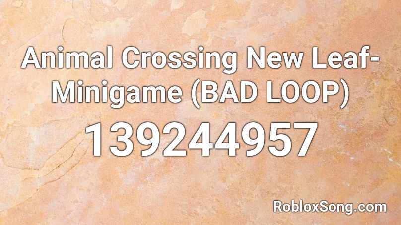 Animal Crossing New Leaf- Minigame (BAD LOOP) Roblox ID