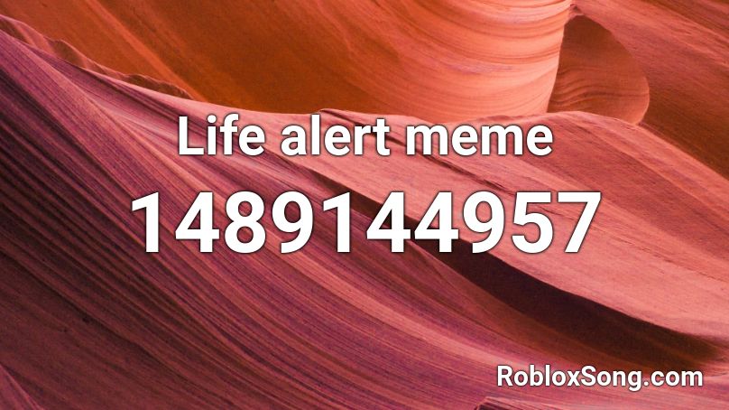 Life alert meme Roblox ID