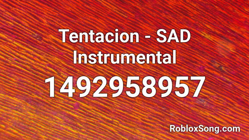Tentacion - SAD Instrumental Roblox ID