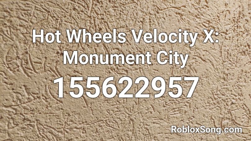 Hot Wheels Velocity X: Monument City Roblox ID