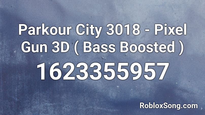 Parkour City 3018 Pixel Gun 3d Bass Boosted Roblox Id Roblox Music Codes - gun ids for roblox