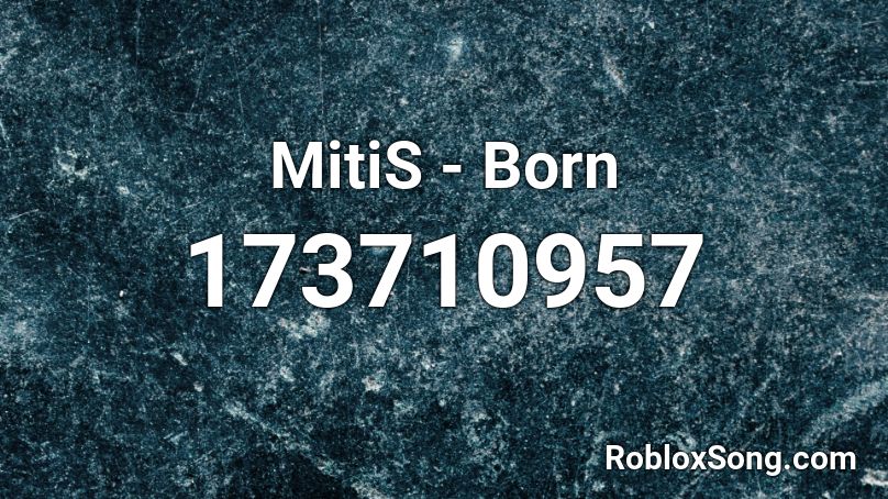 MitiS - Born Roblox ID