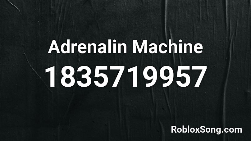 Adrenalin Machine Roblox ID