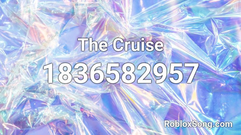 The Cruise Roblox ID