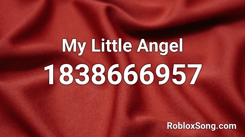 My Little Angel Roblox ID