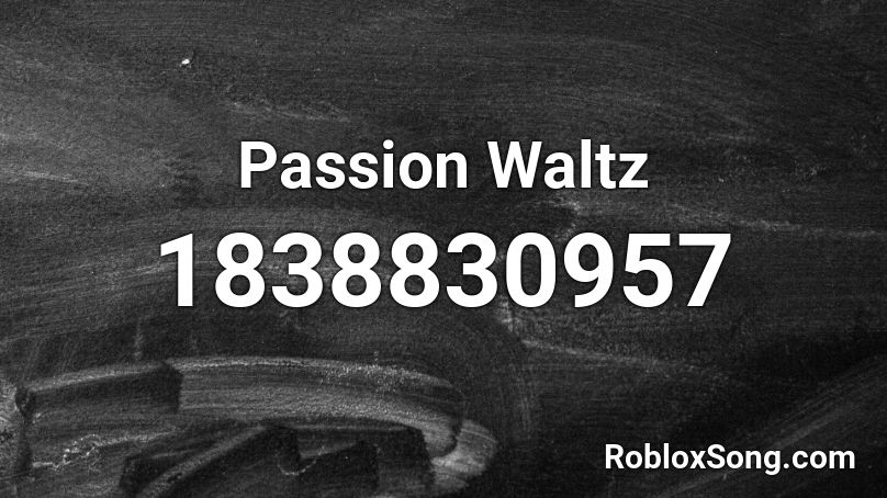 Passion Waltz Roblox ID