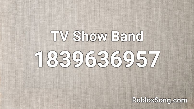 TV Show Band Roblox ID