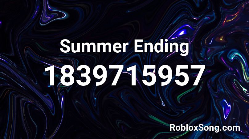 Summer Ending Roblox ID