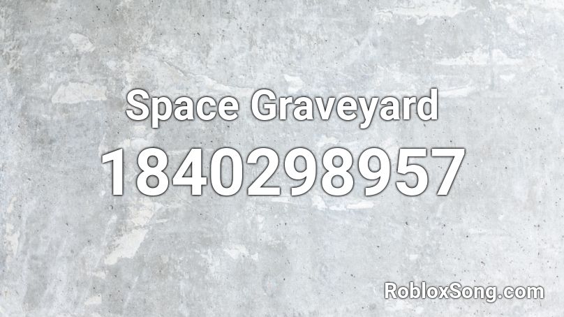 Space Graveyard Roblox ID