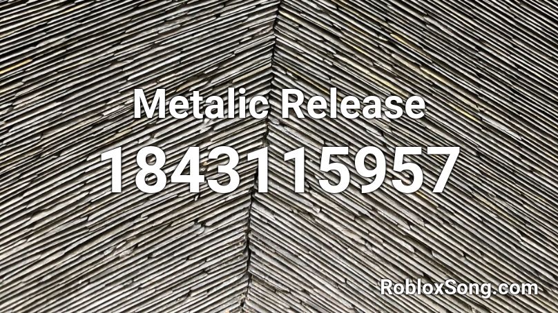 Metalic Release Roblox ID