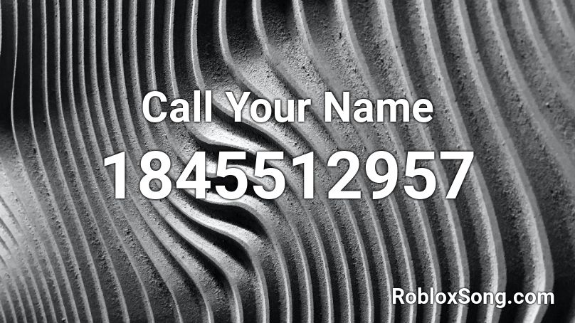 Call Your Name Roblox ID