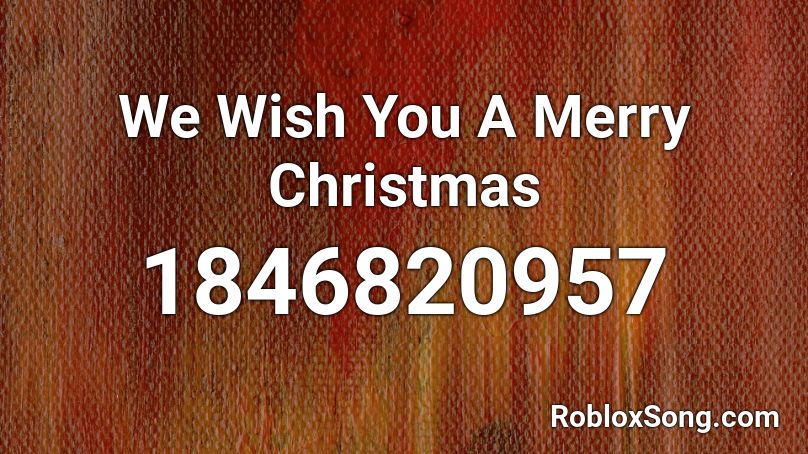 We Wish You A Merry Christmas Roblox ID